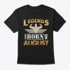 legends are born in august t shirt Ad