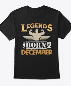 legends are born in december t shirt Ad