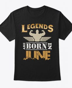 legends are born in june tshirt Ad