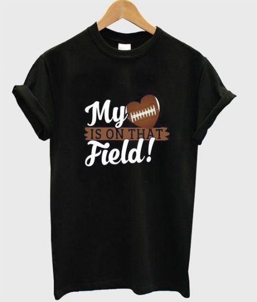my heart is on field t shirt Ad