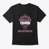 queens are born in december t shirt Ad