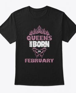 queens are born in february t shirt Ad