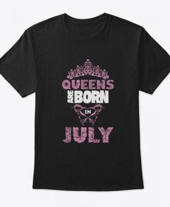 queens are born in july t shirtAd