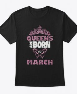 queens are born in march t shirt Ad