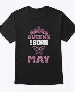 queens are born in may t shirt Ad
