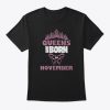 queens are born in november t shirt Ad