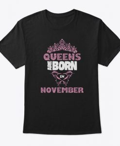 queens are born in november t shirt Ad