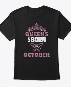 queens are born in october t shirt Ad
