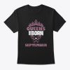 queens are born in september t shirt Ad