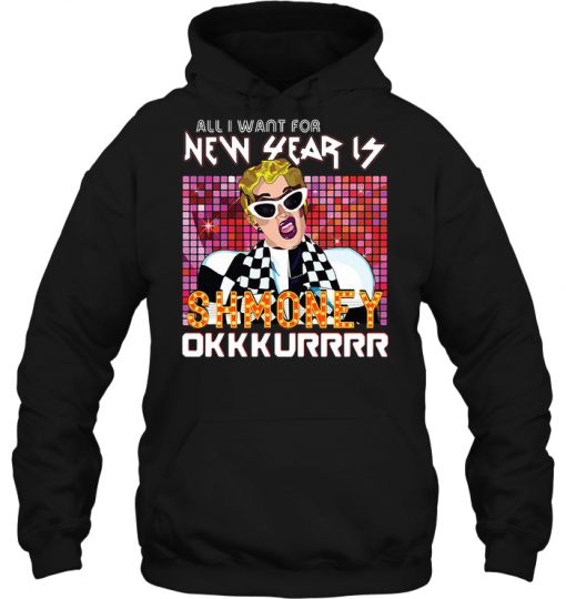 All I Want For New Year Is Shmoney Okkkurrrr hoodie Ad