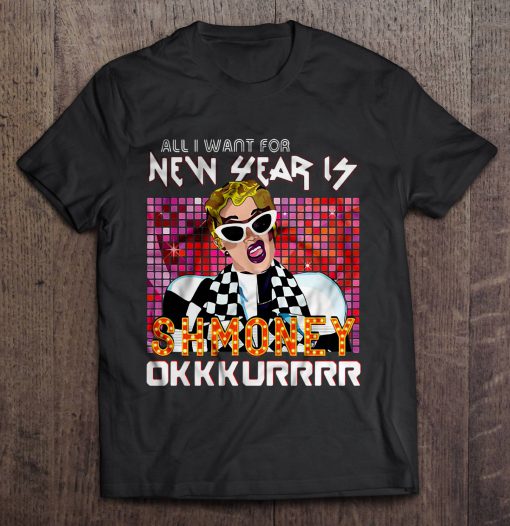 All I Want For New Year Is Shmoney Okkkurrrr t shirt Ad