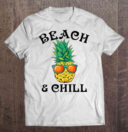 Beach & Chill Glasses Pineapple t shirt Ad