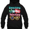 Beaching Not Teaching hoodie Ad