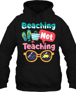 Beaching Not Teaching hoodie Ad