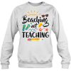 Beaching Not Teaching sweatshirt Ad