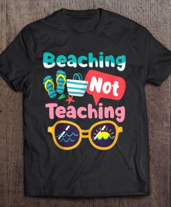Beaching Not Teaching tshirt Ad