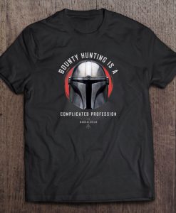 Bounty Hunting Is A Complicated Profession Star Wars t shirt Ad