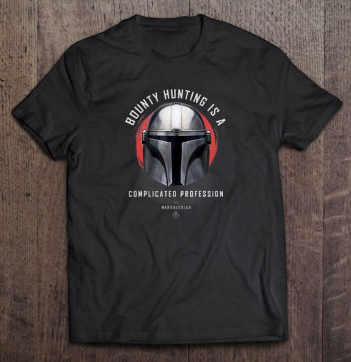 Bounty Hunting Is A Complicated Profession Star Wars t shirt Ad