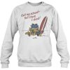 Call My School Tell Them I Died sweatshirt Ad