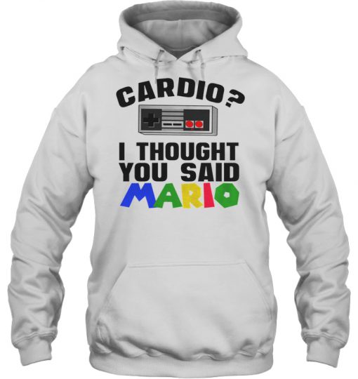 Cardio I Thought You Said Mario hoodie Ad