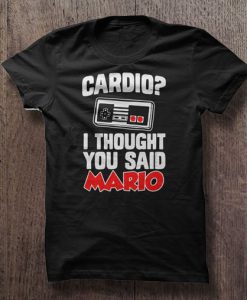 Cardio I thought you said Mario tshirt Ad