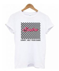 Checkered Sorry Not Your Babe T- shirt Ad