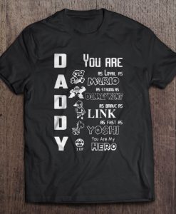 Daddy You Are As Loyal As Mario t shirt ad