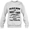 Dear Mom I’m Sorry Your Other Kids sweatshirt Ad