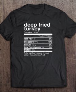 Deep Fried Turkey Nutrition t shirt Ad