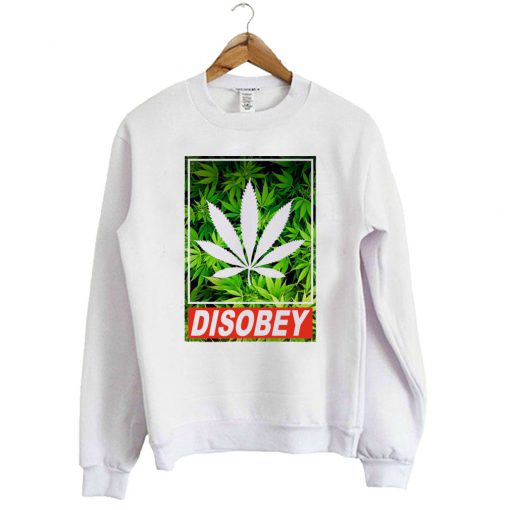Disobey Weed Sweatshirt Ad