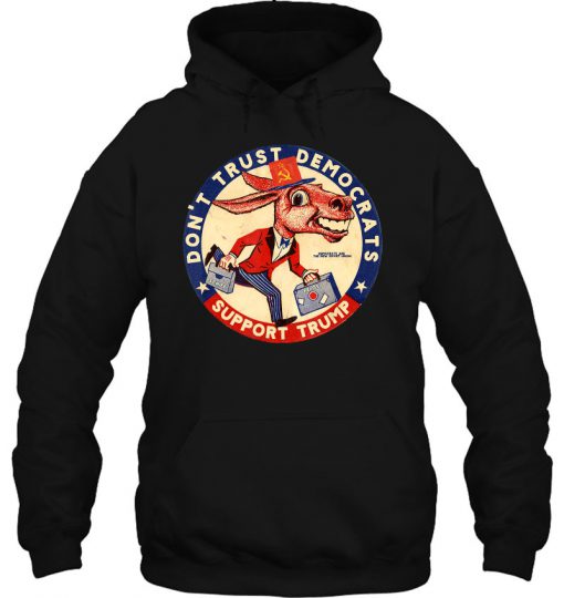 Don’t Trust Democrats Support Trump hoodie