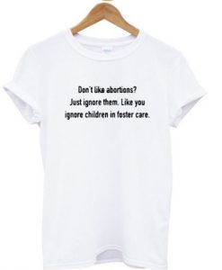 Don’t like abortions t shirt Ad