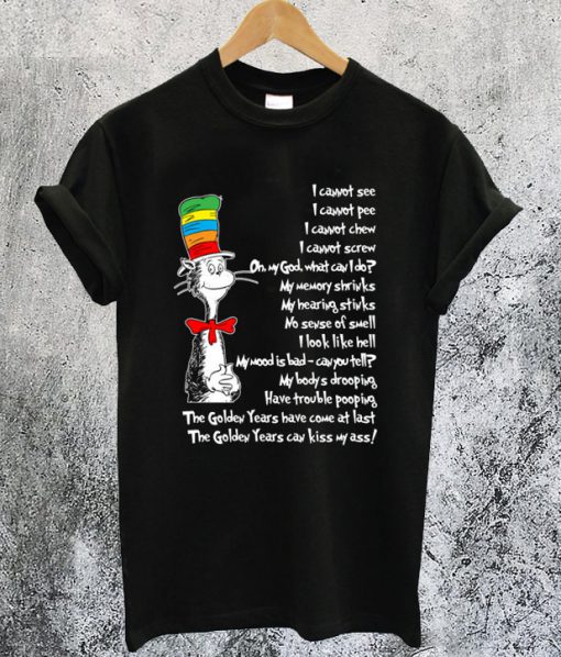 Dr. Seuss Parody On Aging The Golden Years T-Shirt Ad