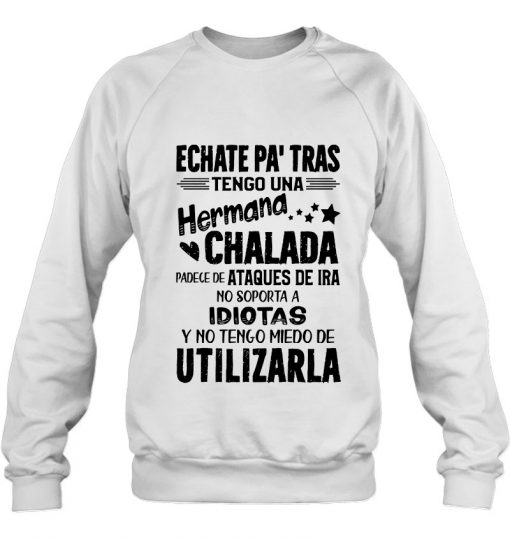 Echate Pa’ Tras Tengo Una Hermana Chalada sweatshirt Ad
