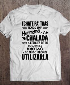 Echate Pa’ Tras Tengo Una Hermana Chalada t shirt Ad