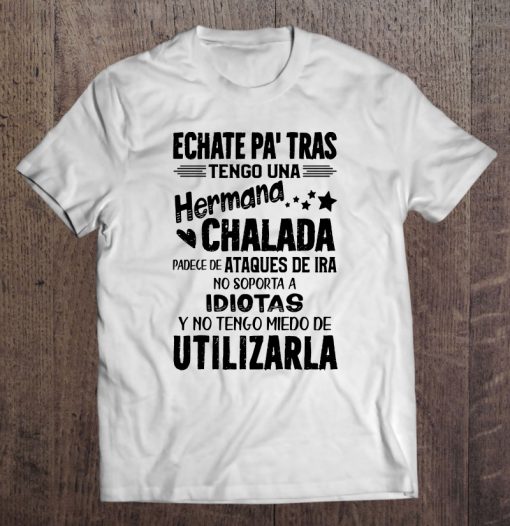 Echate Pa’ Tras Tengo Una Hermana Chalada t shirt Ad