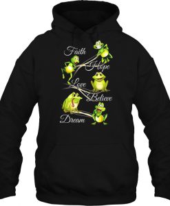 Faith Hope Love Believe Dream Frog hoodie Ad