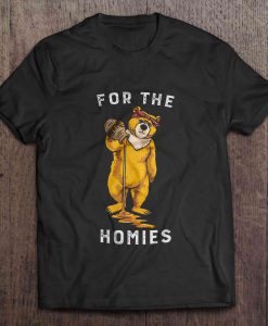 For The Homies bear t shirt Ad