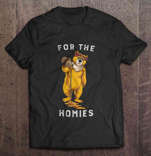 For The Homies bear t shirt Ad