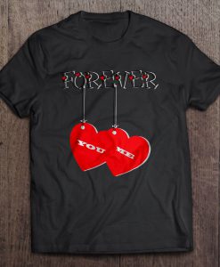 Forever You & Me Happy Valentine t shirt Ad