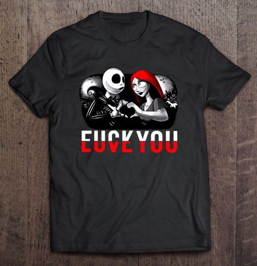 Fuck You Love You Jack And Sally t shirt Ad