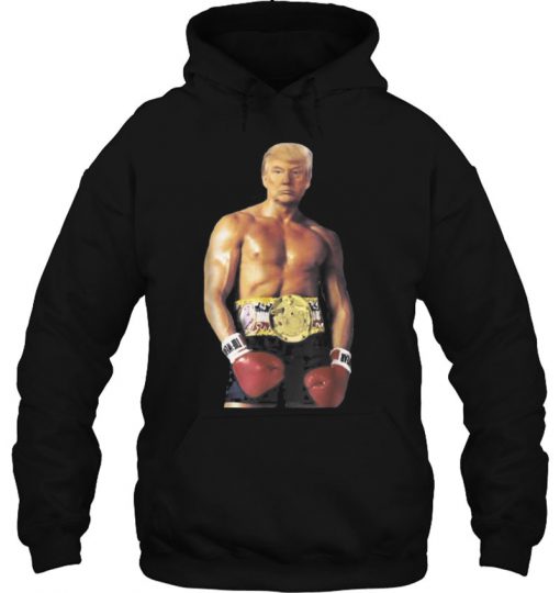 Funny Boxer Trump hoodie Ad