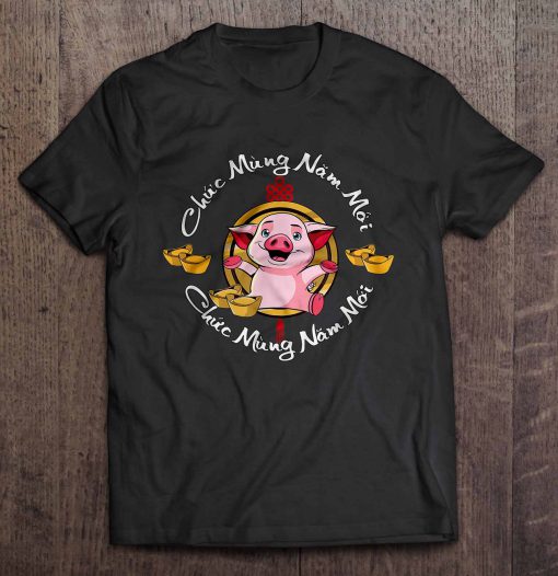 Happy New Year Pig Vietnam Version t shirt Ad