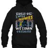 Hold On Little Homies We Comin hoodie Ad