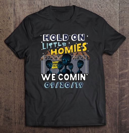 Hold On Little Homies We Comin t shirt Ad