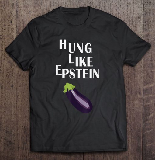 Hung Like Epstein Eggplant t shirt Ad