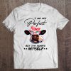 I Am Not Perfect But I’m Always Myself T-SHIRT NT