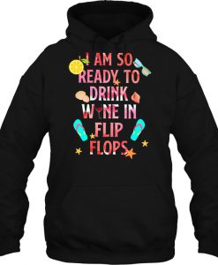 I Am So Ready To Drink hoodie Ad