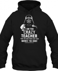 I Am The Crazy Teacher hoodie Ad