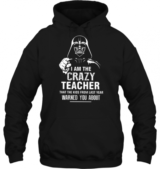 I Am The Crazy Teacher hoodie Ad